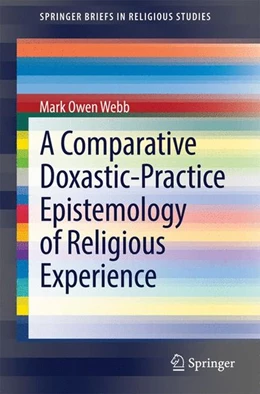 Abbildung von Webb | A Comparative Doxastic-Practice Epistemology of Religious Experience | 1. Auflage | 2014 | beck-shop.de