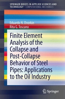 Abbildung von Dvorkin / Toscano | Finite Element Analysis of the Collapse and Post-Collapse Behavior of Steel Pipes: Applications to the Oil Industry | 1. Auflage | 2014 | beck-shop.de