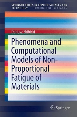 Abbildung von Skibicki | Phenomena and Computational Models of Non-Proportional Fatigue of Materials | 1. Auflage | 2014 | beck-shop.de