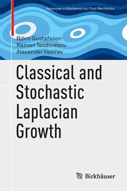 Abbildung von Gustafsson / Teodorescu | Classical and Stochastic Laplacian Growth | 1. Auflage | 2014 | beck-shop.de