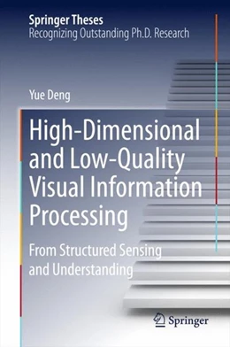 Abbildung von Deng | High-Dimensional and Low-Quality Visual Information Processing | 1. Auflage | 2014 | beck-shop.de