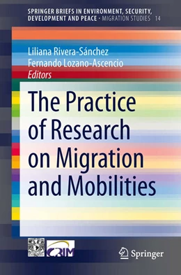 Abbildung von Rivera-Sánchez / Lozano-Ascencio | The Practice of Research on Migration and Mobilities | 1. Auflage | 2014 | beck-shop.de