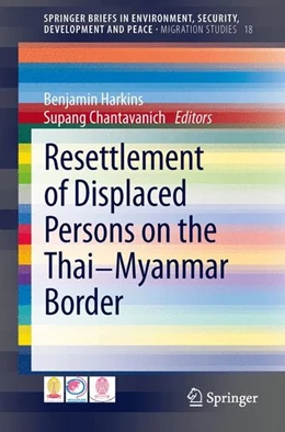 Abbildung von Harkins / Chantavanich | Resettlement of Displaced Persons on the Thai-Myanmar Border | 1. Auflage | 2013 | beck-shop.de
