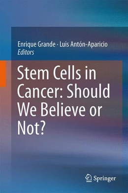 Abbildung von Grande / Antón Aparicio | Stem Cells in Cancer: Should We Believe or Not? | 1. Auflage | 2014 | beck-shop.de