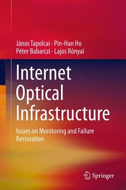 Abbildung von Tapolcai / Ho | Internet Optical Infrastructure | 1. Auflage | 2014 | beck-shop.de