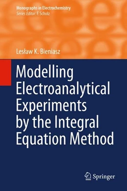 Abbildung von Bieniasz | Modelling Electroanalytical Experiments by the Integral Equation Method | 1. Auflage | 2014 | beck-shop.de