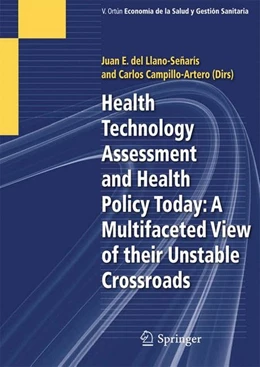 Abbildung von del Llano-Señarís / Campillo-Artero | Health Technology Assessment and Health Policy Today: A Multifaceted View of their Unstable Crossroads | 1. Auflage | 2015 | beck-shop.de