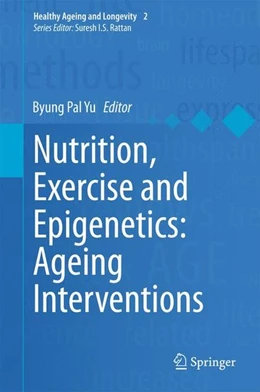 Abbildung von Yu | Nutrition, Exercise and Epigenetics: Ageing Interventions | 1. Auflage | 2015 | beck-shop.de