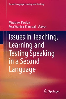 Abbildung von Pawlak / Waniek-Klimczak | Issues in Teaching, Learning and Testing Speaking in a Second Language | 1. Auflage | 2014 | beck-shop.de