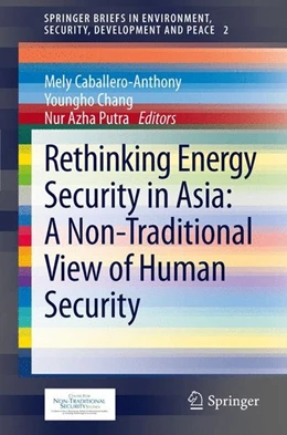 Abbildung von Caballero-Anthony / Chang | Rethinking Energy Security in Asia: A Non-Traditional View of Human Security | 1. Auflage | 2012 | beck-shop.de
