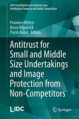 Abbildung von Këllezi / Kilpatrick | Antitrust for Small and Middle Size Undertakings and Image Protection from Non-Competitors | 1. Auflage | 2014 | beck-shop.de