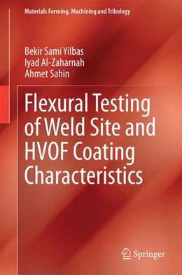 Abbildung von Yilbas / Al-Zaharnah | Flexural Testing of Weld Site and HVOF Coating Characteristics | 1. Auflage | 2014 | beck-shop.de