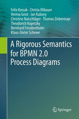 Abbildung von Kossak / Illibauer | A Rigorous Semantics for BPMN 2.0 Process Diagrams | 1. Auflage | 2015 | beck-shop.de