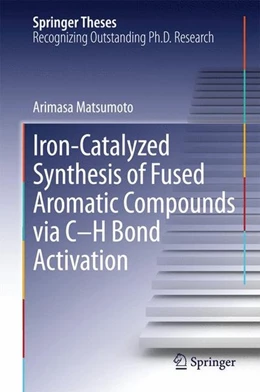 Abbildung von Matsumoto | Iron-Catalyzed Synthesis of Fused Aromatic Compounds via C-H Bond Activation | 1. Auflage | 2014 | beck-shop.de