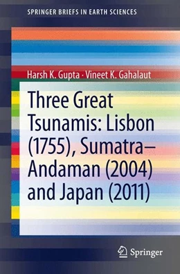 Abbildung von Gupta / Gahalaut | Three Great Tsunamis: Lisbon (1755), Sumatra-Andaman (2004) and Japan (2011) | 1. Auflage | 2014 | beck-shop.de