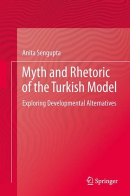Abbildung von Sengupta | Myth and Rhetoric of the Turkish Model | 1. Auflage | 2014 | beck-shop.de
