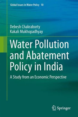 Abbildung von Chakraborty / Mukhopadhyay | Water Pollution and Abatement Policy in India | 1. Auflage | 2014 | beck-shop.de