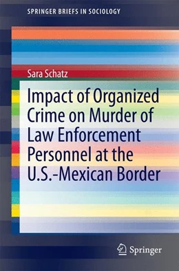 Abbildung von Schatz | Impact of Organized Crime on Murder of Law Enforcement Personnel at the U.S.-Mexican Border | 1. Auflage | 2014 | beck-shop.de