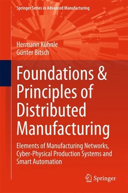 Abbildung von Kühnle / Bitsch | Foundations & Principles of Distributed Manufacturing | 1. Auflage | 2015 | beck-shop.de
