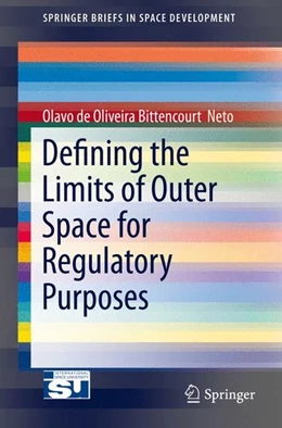 Abbildung von Bittencourt Neto | Defining the Limits of Outer Space for Regulatory Purposes | 1. Auflage | 2015 | beck-shop.de