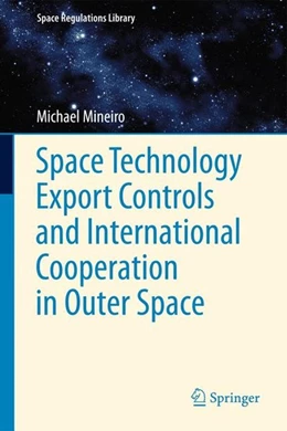 Abbildung von Mineiro | Space Technology Export Controls and International Cooperation in Outer Space | 1. Auflage | 2011 | beck-shop.de