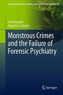 Abbildung von Douard / Schultz | Monstrous Crimes and the Failure of Forensic Psychiatry | 1. Auflage | 2012 | beck-shop.de