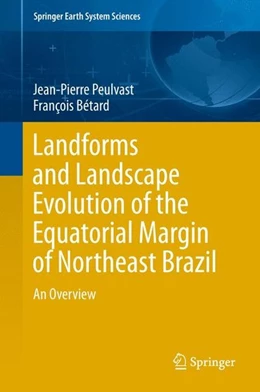 Abbildung von Peulvast / Bétard | Landforms and Landscape Evolution of the Equatorial Margin of Northeast Brazil | 1. Auflage | 2015 | beck-shop.de