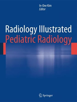 Abbildung von Kim | Radiology Illustrated: Pediatric Radiology | 1. Auflage | 2014 | beck-shop.de