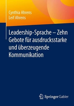 Abbildung von Ahrens | Leadership-Sprache - Zehn Gebote für ausdrucksstarke und überzeugende Kommunikation | 1. Auflage | 2015 | beck-shop.de