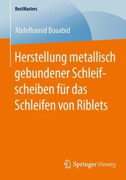 Abbildung von Bouabid | Herstellung metallisch gebundener Schleifscheiben für das Schleifen von Riblets | 1. Auflage | 2015 | beck-shop.de
