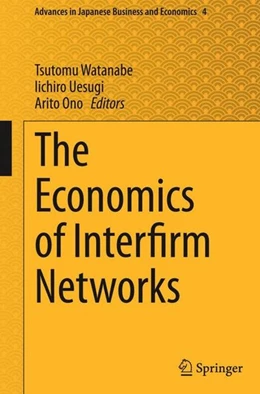 Abbildung von Watanabe / Uesugi | The Economics of Interfirm Networks | 1. Auflage | 2015 | beck-shop.de