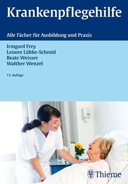 Abbildung von Frey / Lübke-Schmid | Krankenpflegehilfe | 13. Auflage | 2015 | beck-shop.de