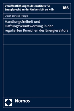 Abbildung von Ehricke | Handlungsfreiheit und Haftungsverantwortung in den regulierten Bereichen des Energiesektors | 1. Auflage | 2015 | 186 | beck-shop.de