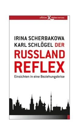 Abbildung von Scherbakowa / Schlögel | Der Russland-Reflex | 1. Auflage | 2015 | beck-shop.de