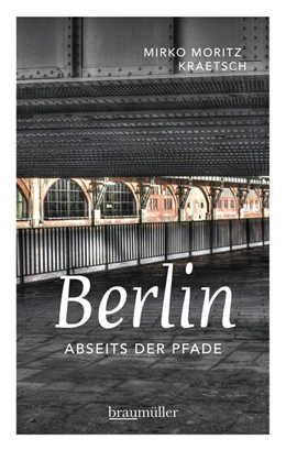 Abbildung von Kraetsch | Berlin abseits der Pfade | 1. Auflage | 2015 | beck-shop.de