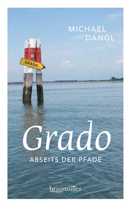 Abbildung von Dangl | Grado abseits der Pfade | 1. Auflage | 2015 | beck-shop.de