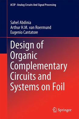 Abbildung von Abdinia / van Roermund | Design of Organic Complementary Circuits and Systems on Foil | 1. Auflage | 2015 | beck-shop.de