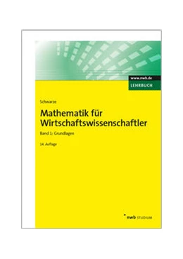 Abbildung von Schwarze | Mathematik für Wirtschaftswissenschaftler | 14. Auflage | 2015 | beck-shop.de