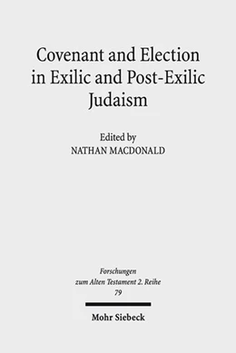 Abbildung von MacDonald | Covenant and Election in Exilic and Post-Exilic Judaism | 1. Auflage | 2015 | 79 | beck-shop.de