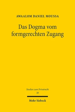 Abbildung von Moussa | Das Dogma vom formgerechten Zugang | 1. Auflage | 2016 | 50 | beck-shop.de