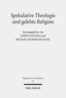 Abbildung von Danz / Murrmann-Kahl | Spekulative Theologie und gelebte Religion | 1. Auflage | 2015 | 13 | beck-shop.de