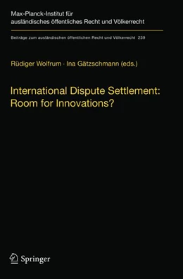 Abbildung von Wolfrum / Gätzschmann | International Dispute Settlement: Room for Innovations? | 1. Auflage | 2015 | 239 | beck-shop.de