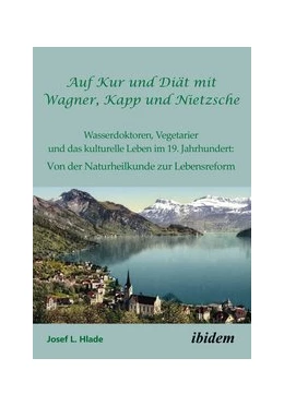 Abbildung von L. Hlade | Auf Kur und Diät mit Wagner, Kapp und Nietzsche | 1. Auflage | 2015 | beck-shop.de