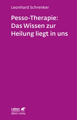Abbildung von Schrenker | Pesso-Therapie: Das Wissen zur Heilung liegt in uns (Leben Lernen, Bd. 216) | 1. Auflage | 2015 | beck-shop.de