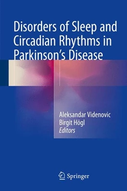 Abbildung von Videnovic / Högl | Disorders of Sleep and Circadian Rhythms in Parkinson's Disease | 1. Auflage | 2015 | beck-shop.de