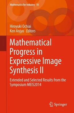 Abbildung von Ochiai / Anjyo | Mathematical Progress in Expressive Image Synthesis II | 1. Auflage | 2015 | beck-shop.de