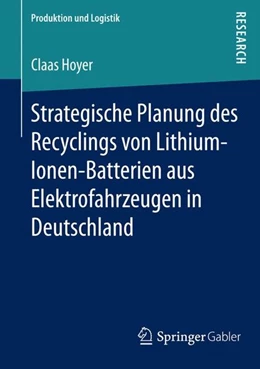 Abbildung von Hoyer | Strategische Planung des Recyclings von Lithium-Ionen-Batterien aus Elektrofahrzeugen in Deutschland | 1. Auflage | 2015 | beck-shop.de
