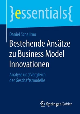 Abbildung von Schallmo | Bestehende Ansätze zu Business Model Innovationen | 1. Auflage | 2015 | beck-shop.de