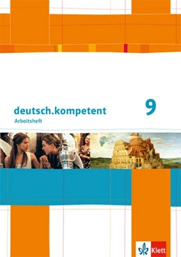 Abbildung von deutsch.kompetent. Arbeitsheft mit Lösungen 9. Klasse. Allgemeine Ausgabe | 1. Auflage | 2015 | beck-shop.de