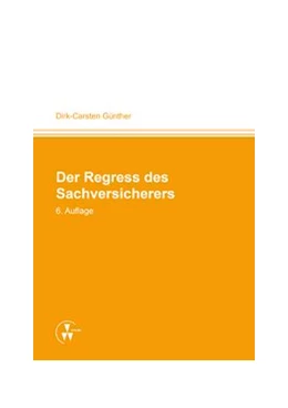 Abbildung von Günther | Der Regreß des Sachversicherers | 6. Auflage | 2015 | 3 | beck-shop.de